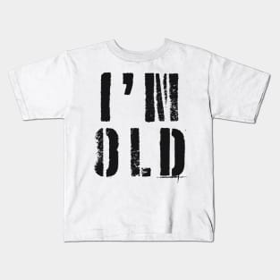 I'm Old Kids T-Shirt